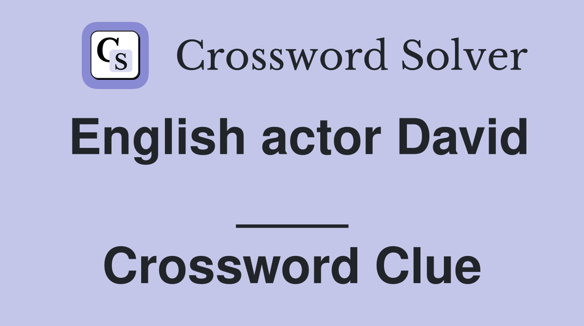 English actor David ____ Crossword Clue
