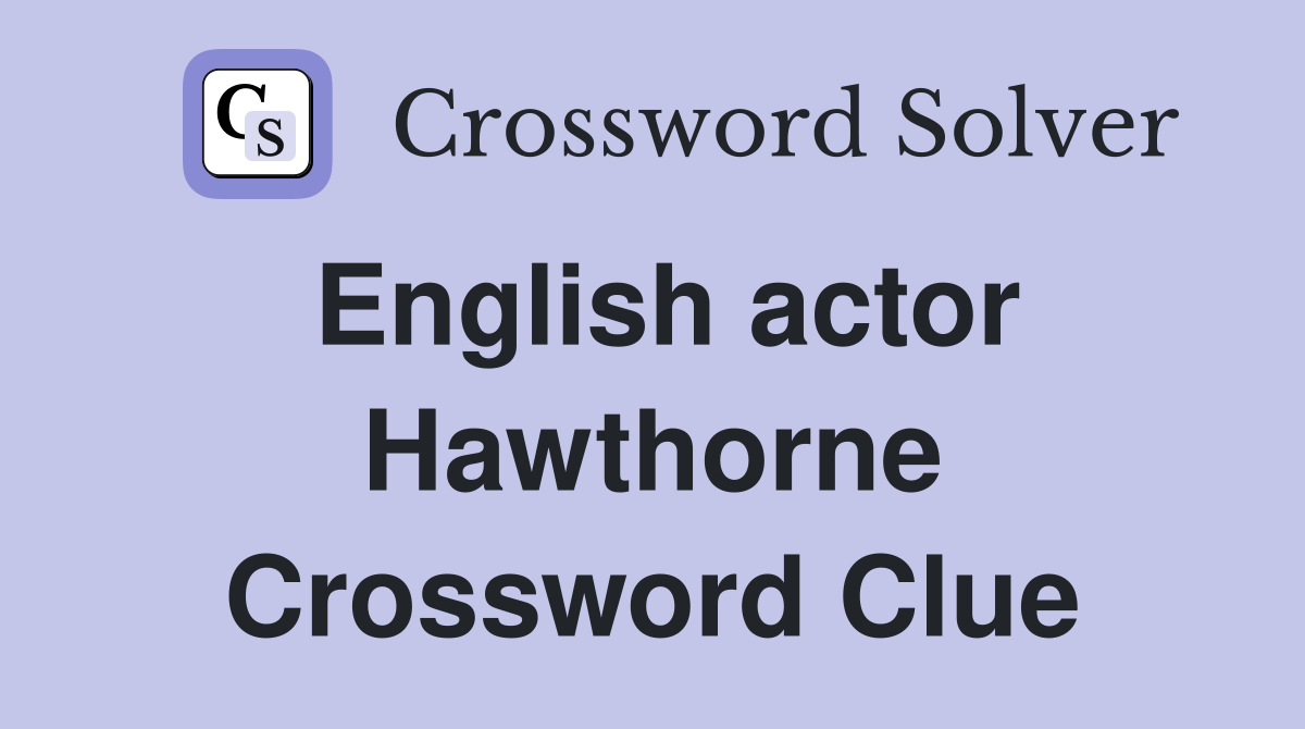 English actor Hawthorne Crossword Clue