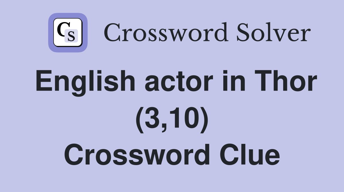 English actor in Thor (3,10) Crossword Clue