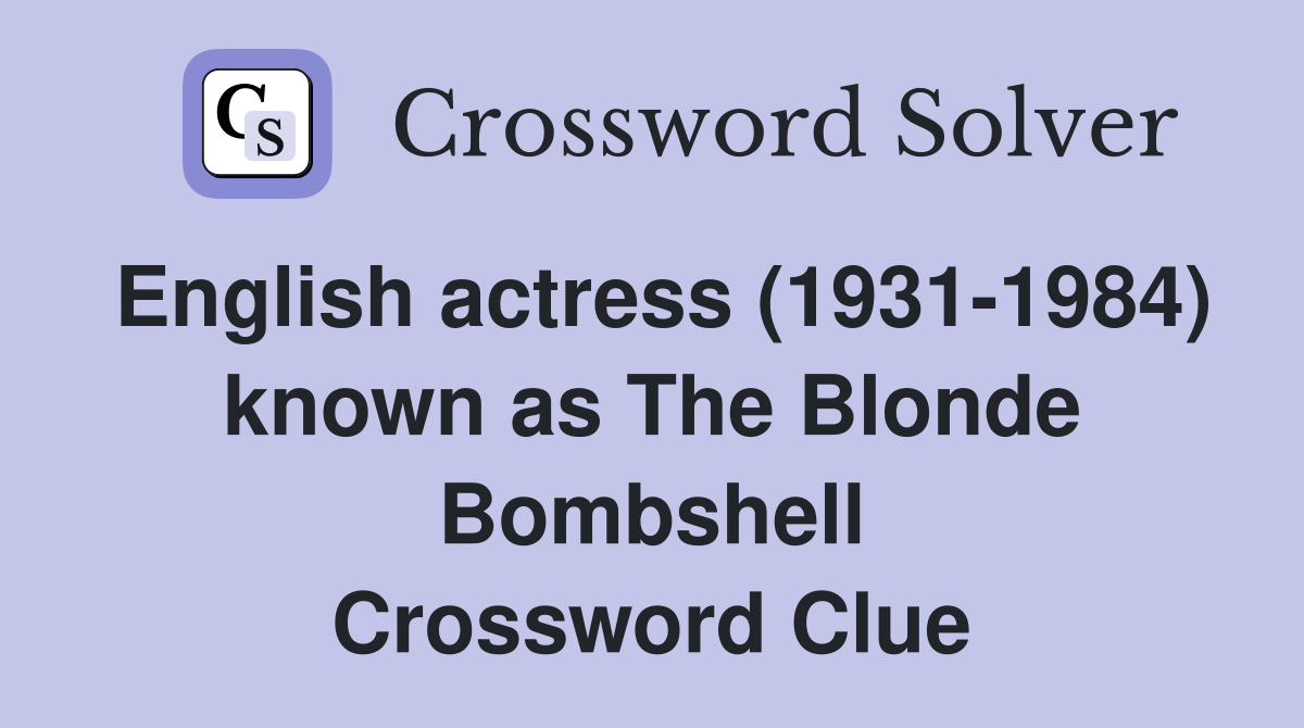 English actress (1931-1984) known as The Blonde Bombshell Crossword Clue