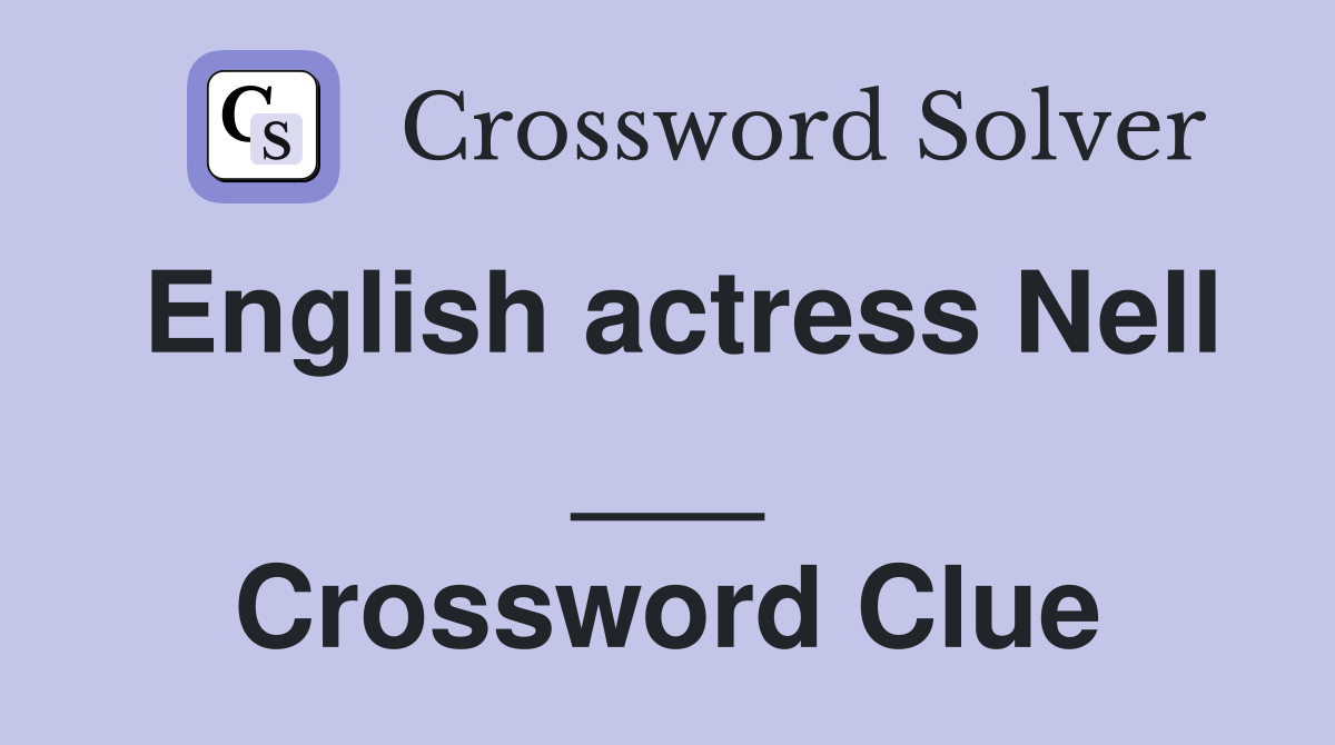 English actress Nell ___ Crossword Clue