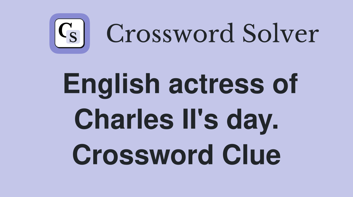 English actress of Charles II's day. Crossword Clue
