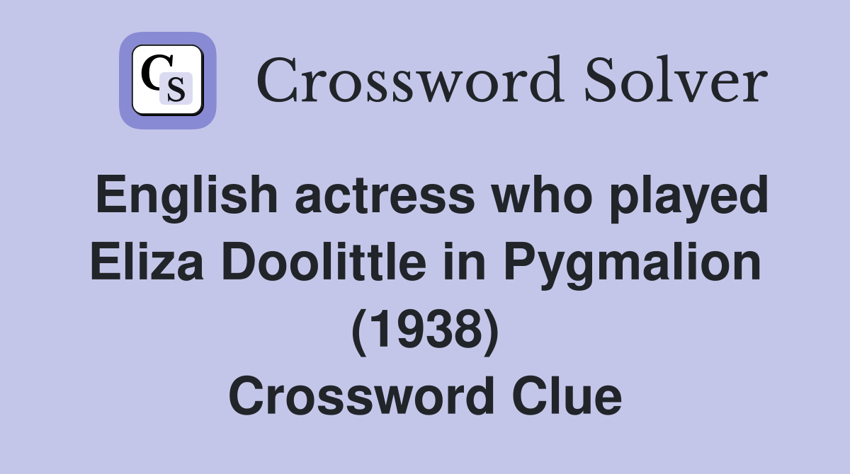 English actress who played Eliza Doolittle in Pygmalion (1938) Crossword Clue