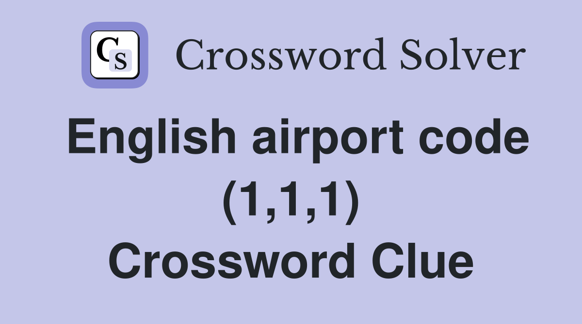 English airport code (1,1,1) Crossword Clue