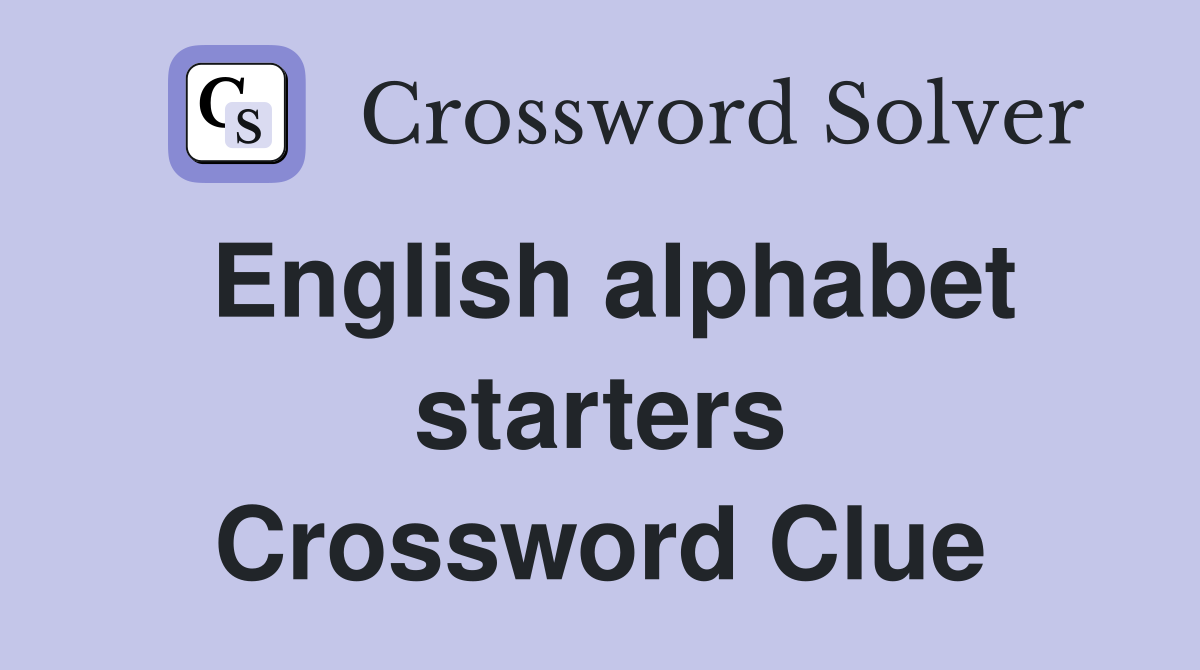 English alphabet starters Crossword Clue