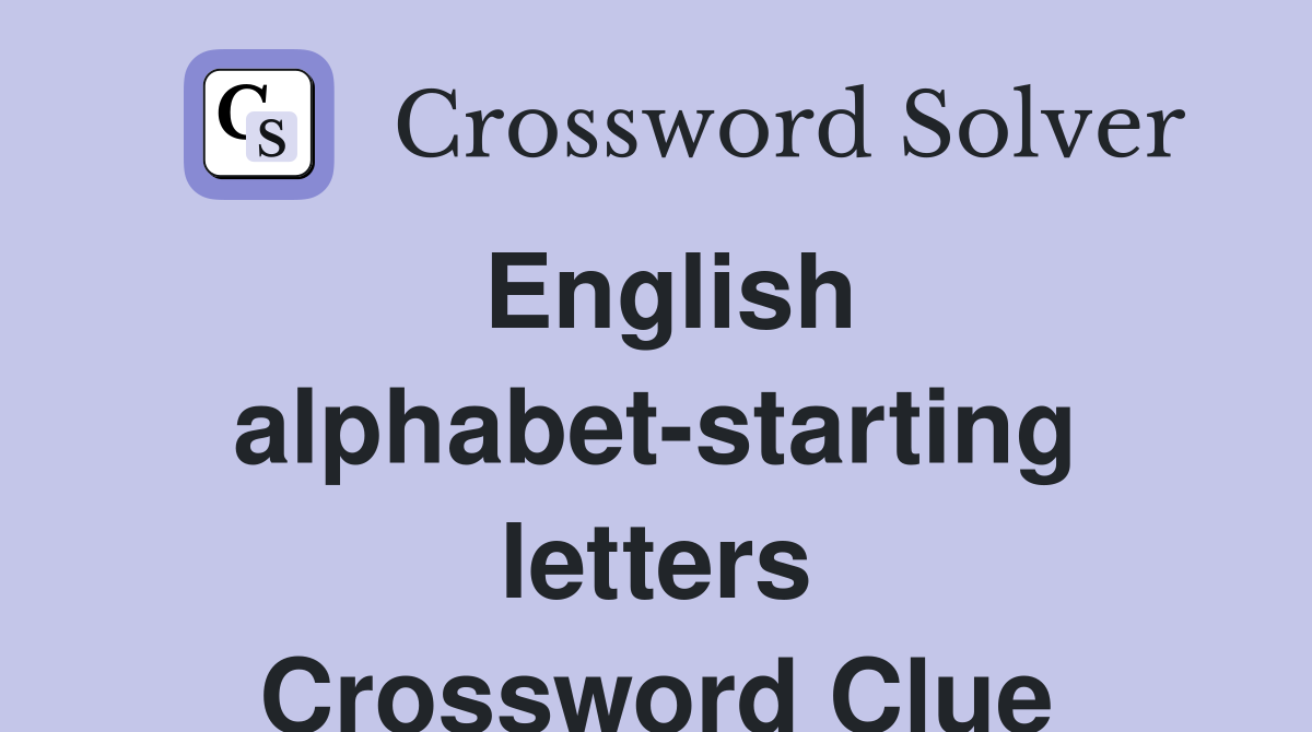 English alphabet-starting letters Crossword Clue