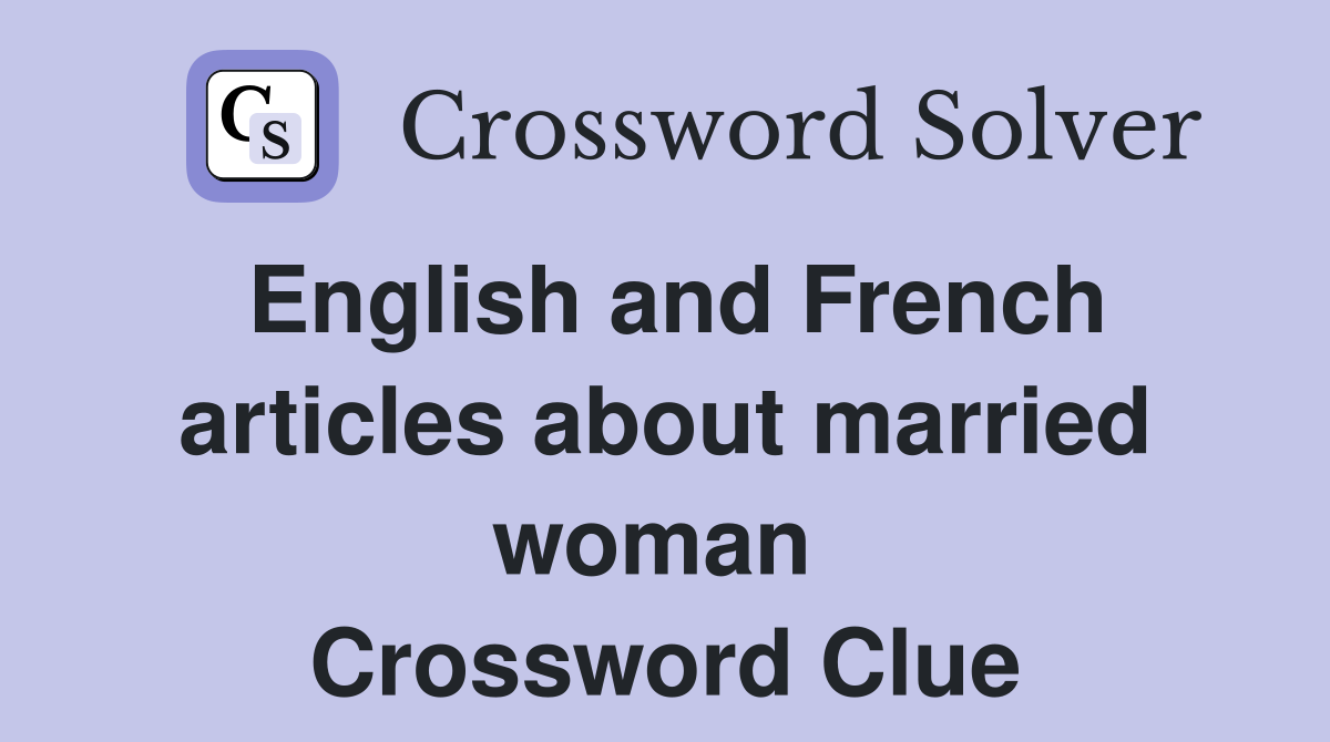 English and French articles about married woman  Crossword Clue