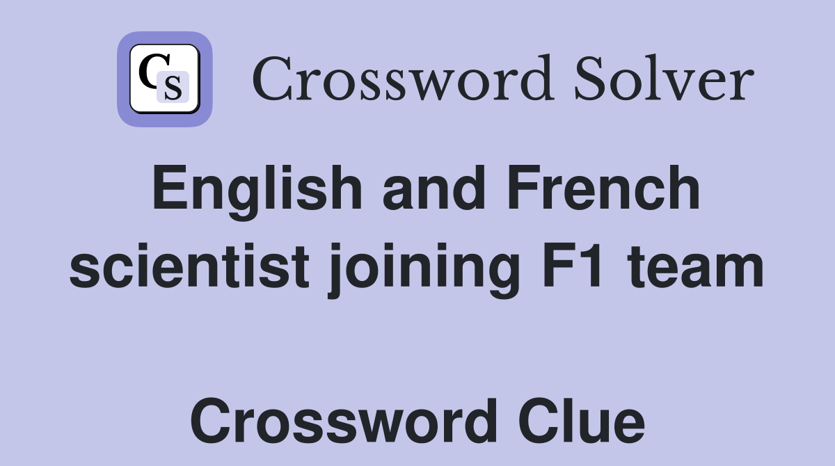 English and French scientist joining F1 team  Crossword Clue