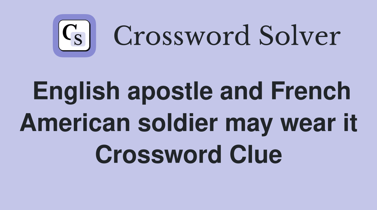 English apostle and French American soldier may wear it Crossword Clue