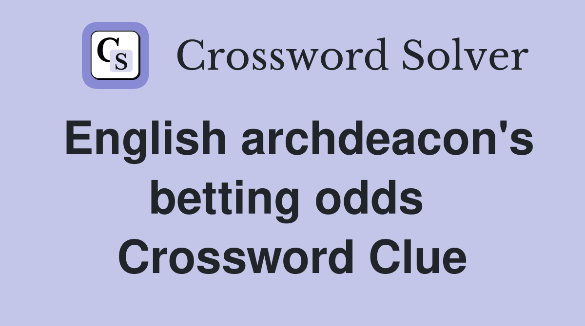 English archdeacon's betting odds  Crossword Clue
