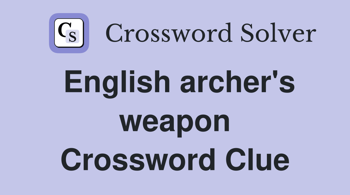 English archer's weapon Crossword Clue