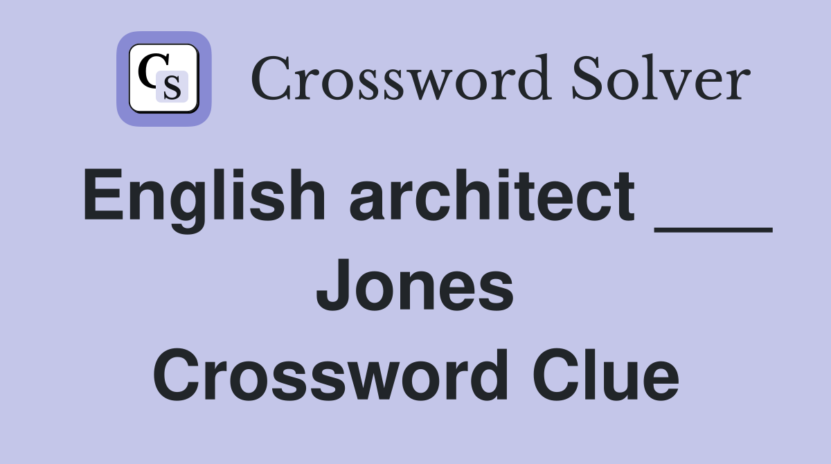 English architect ___ Jones Crossword Clue
