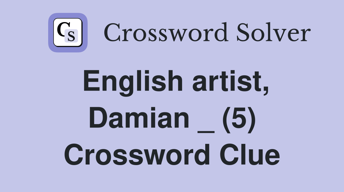 English artist, Damian _ (5) Crossword Clue