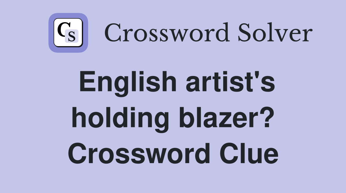 English artist's holding blazer? Crossword Clue
