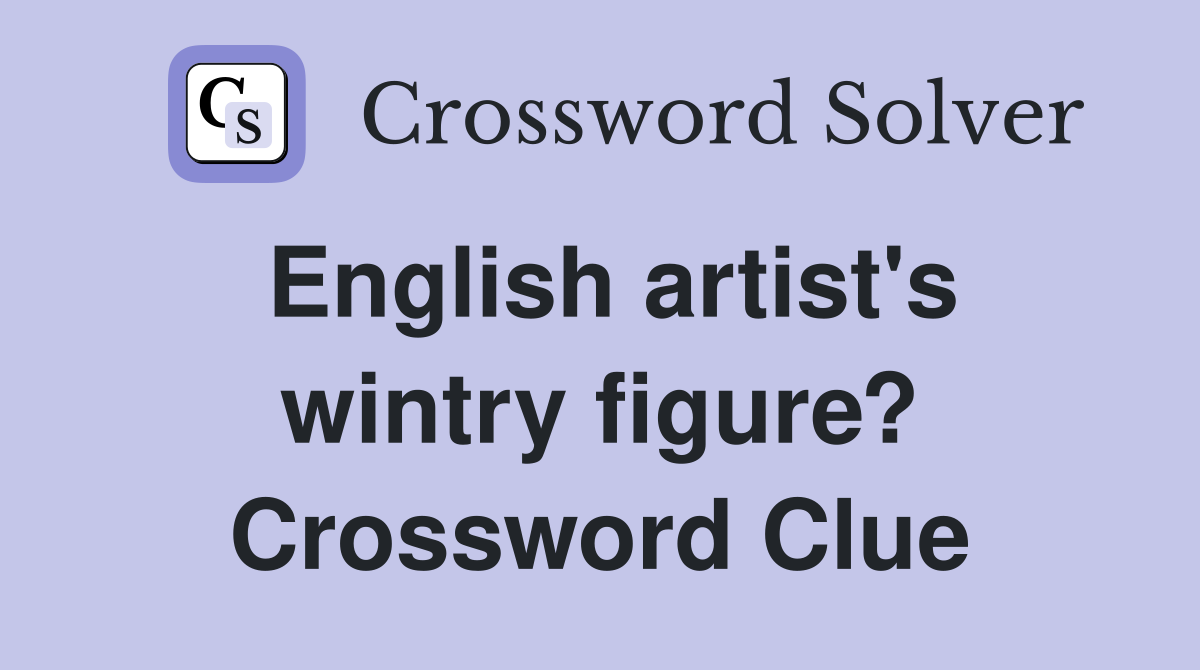 English artist's wintry figure? Crossword Clue