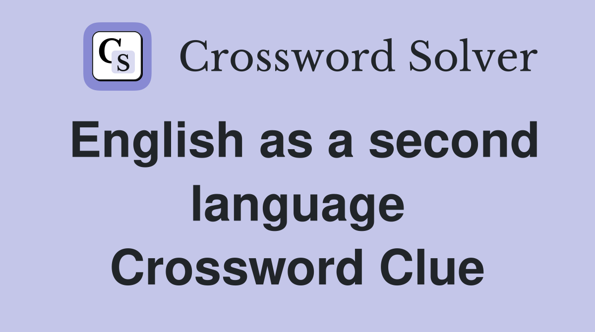 English as a second language Crossword Clue