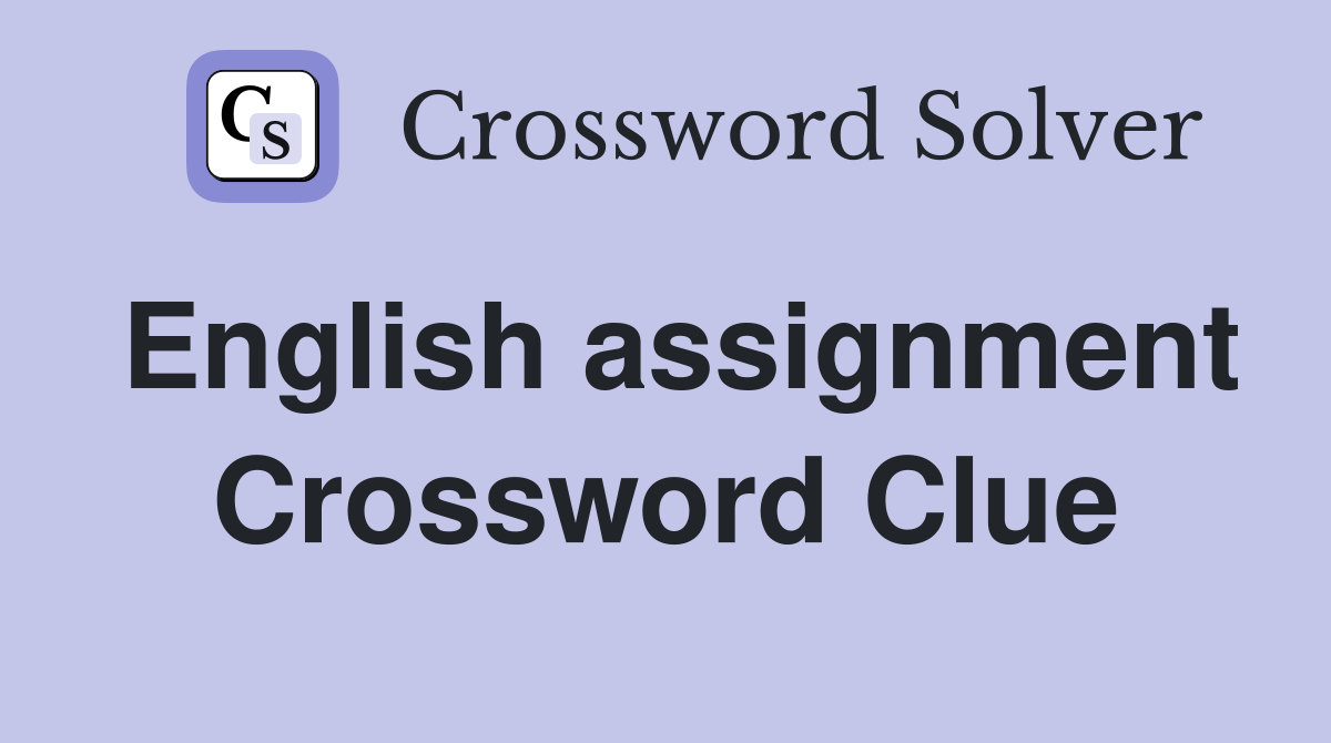 English assignment Crossword Clue