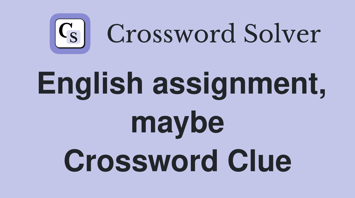 English assignment, maybe Crossword Clue