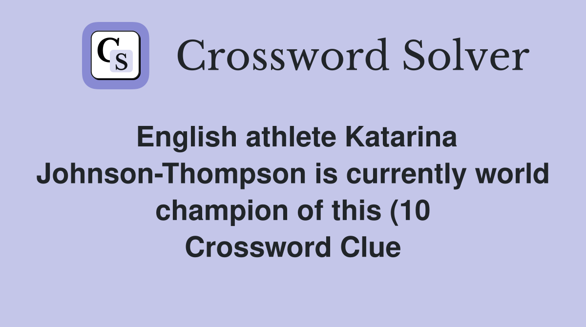 English athlete Katarina Johnson Thompson is currently world champion English athlete Katarina Johnson Thompson is currently world champion