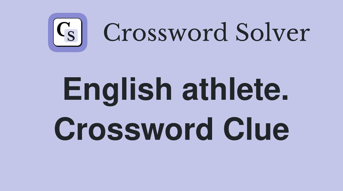 English athlete. Crossword Clue
