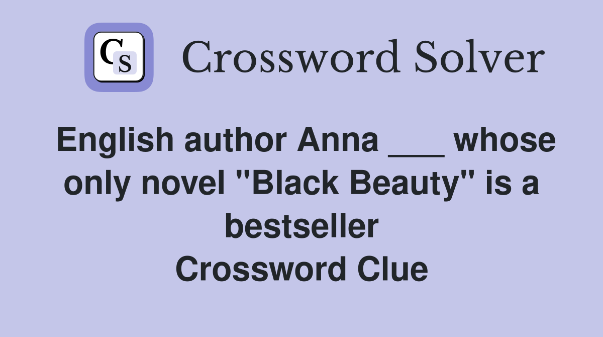 English author Anna ___ whose only novel "Black Beauty" is a bestseller Crossword Clue