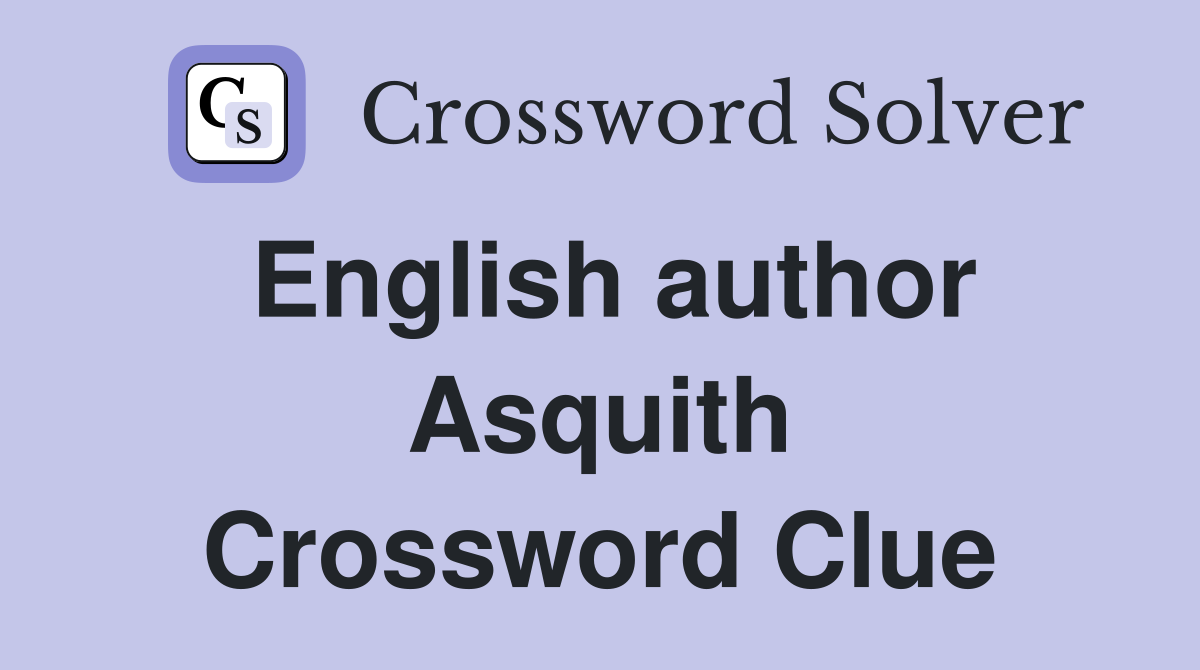 English author Asquith Crossword Clue