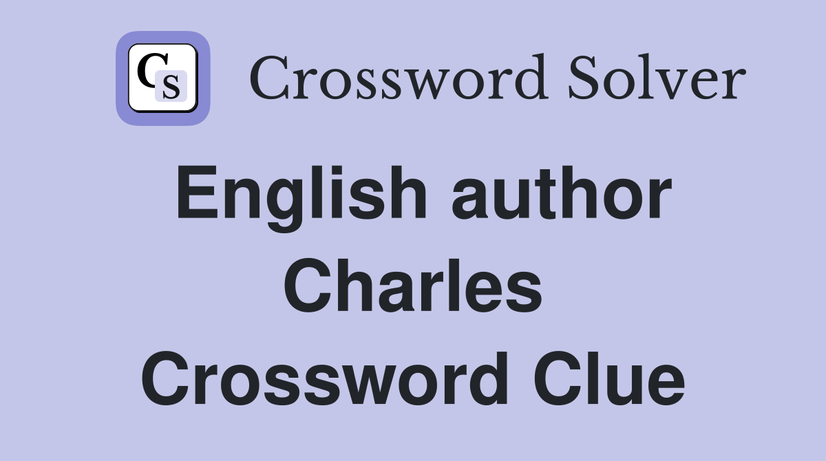 English author Charles Crossword Clue
