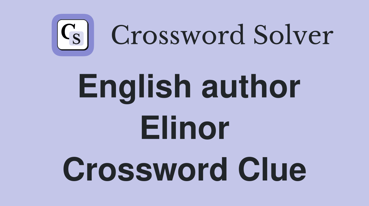 English author Elinor Crossword Clue
