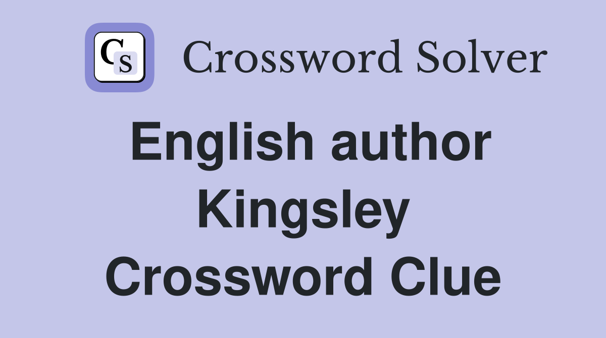 English author Kingsley Crossword Clue
