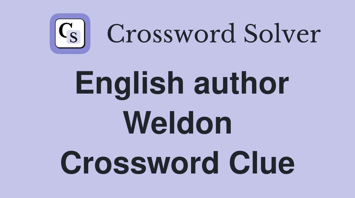 English author Weldon Crossword Clue