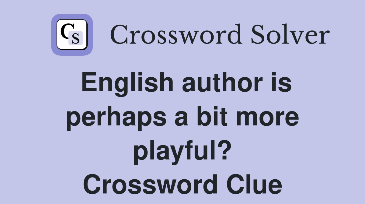 English author is perhaps a bit more playful? Crossword Clue