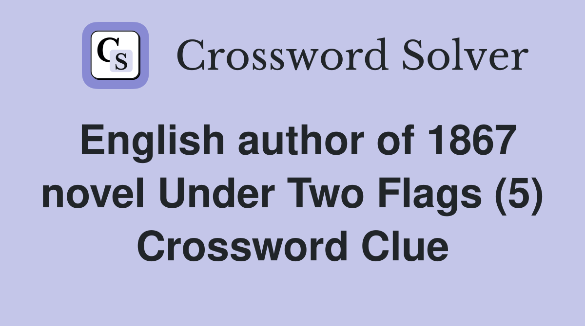 English author of 1867 novel Under Two Flags (5) Crossword Clue