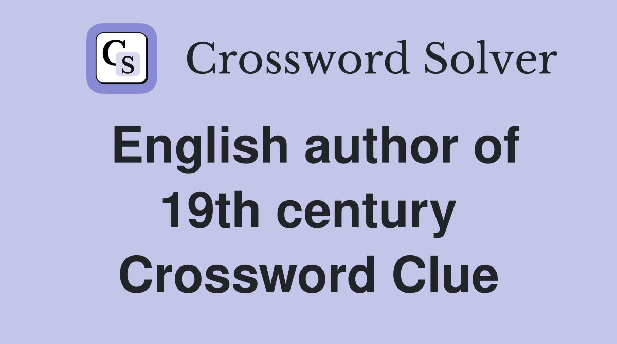 English author of 19th century Crossword Clue