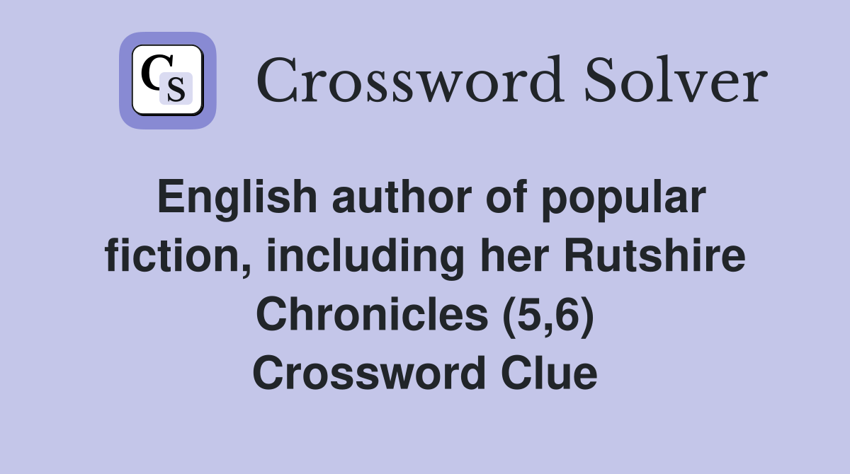 English author of popular fiction, including her Rutshire Chronicles (5,6) Crossword Clue