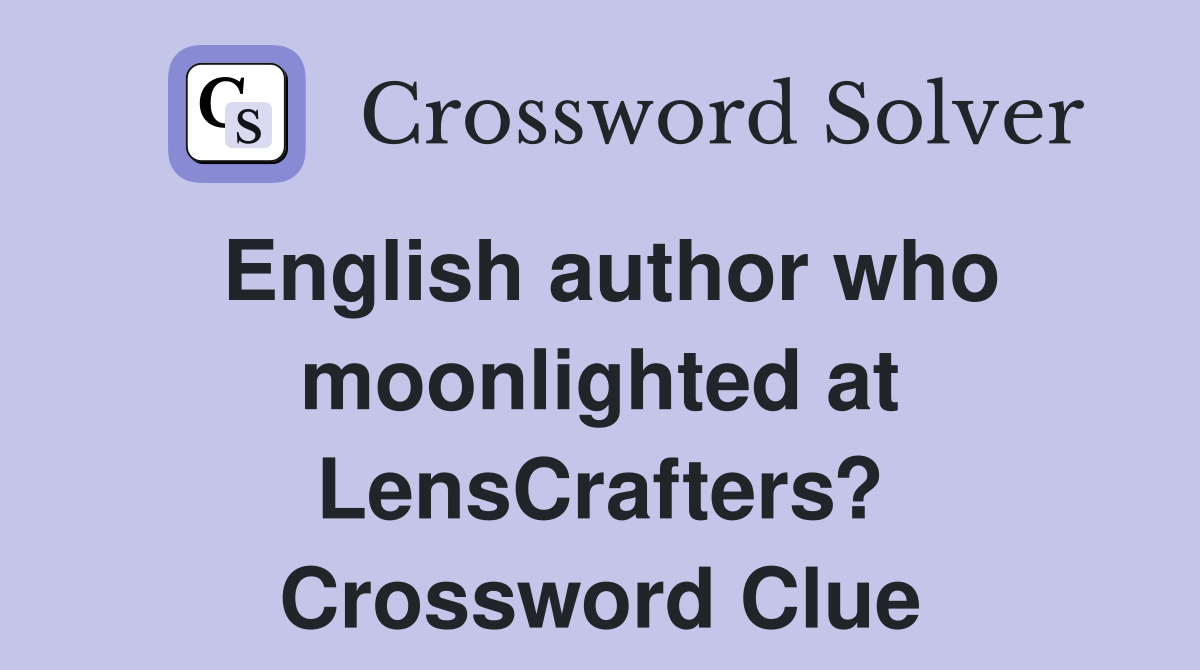 English author who moonlighted at LensCrafters? Crossword Clue