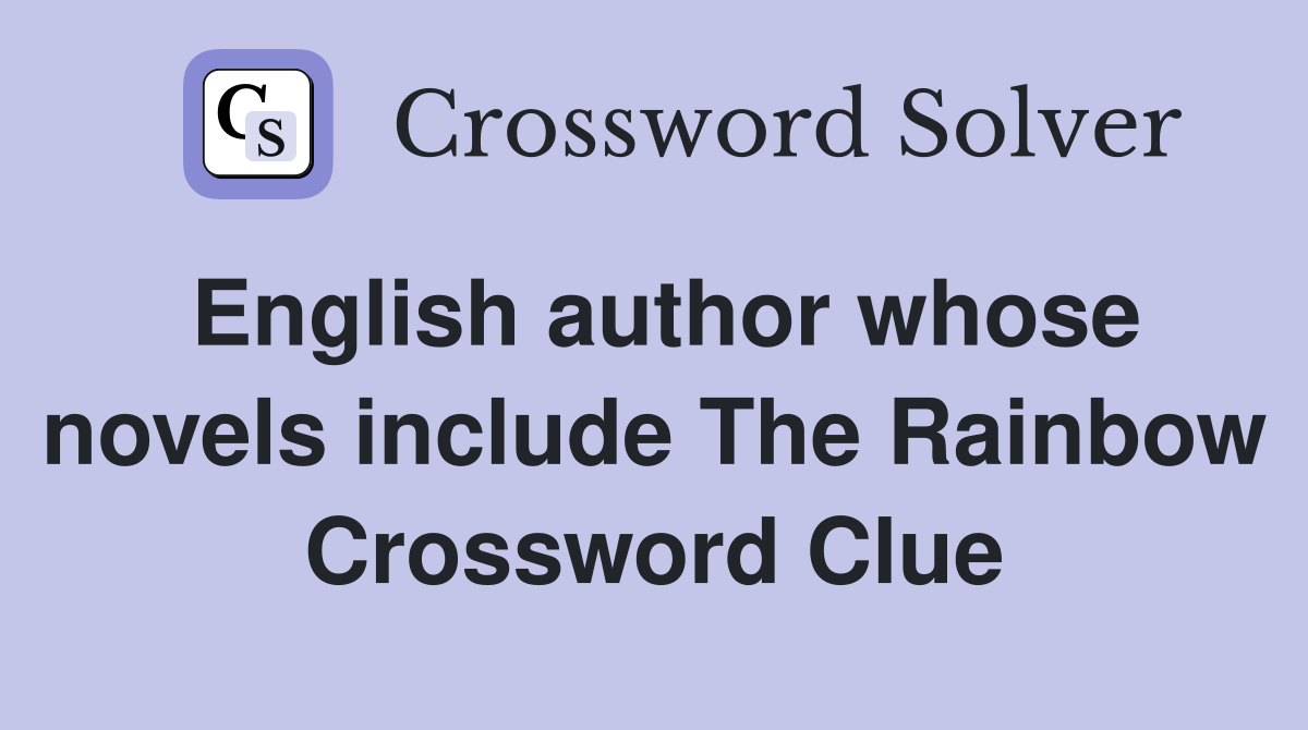English author whose novels include The Rainbow Crossword Clue