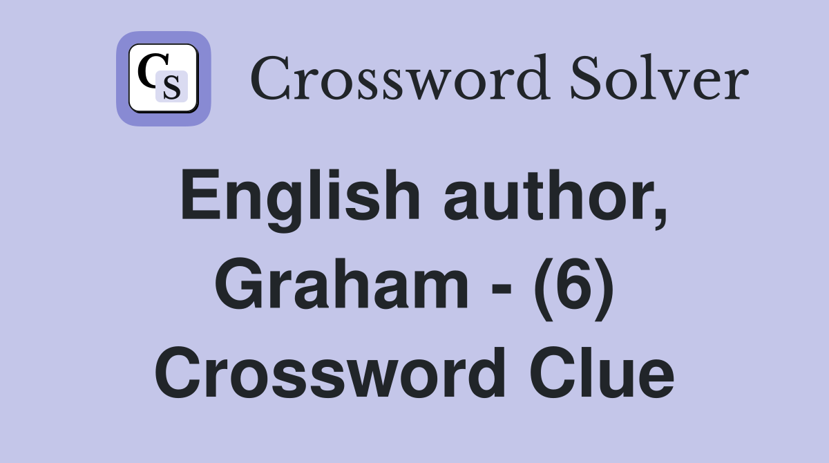 English author, Graham - (6) Crossword Clue
