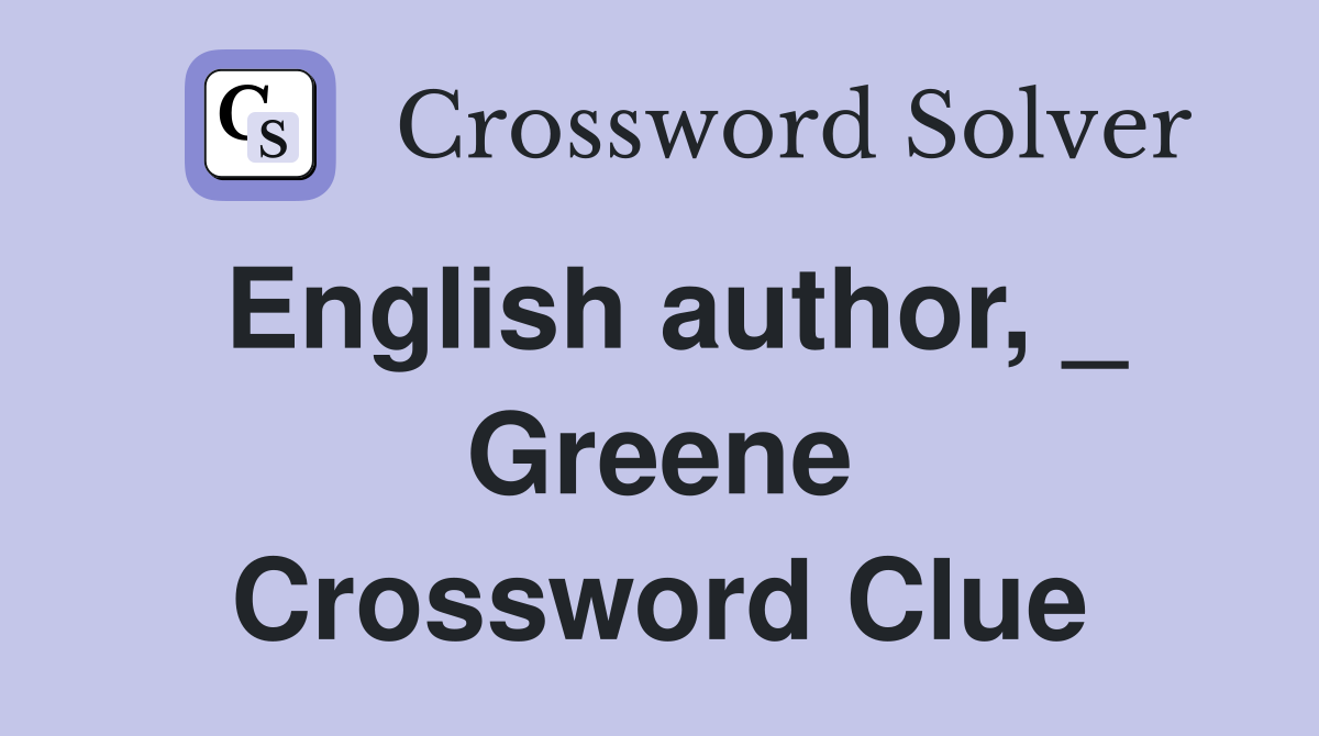 English author, _ Greene Crossword Clue