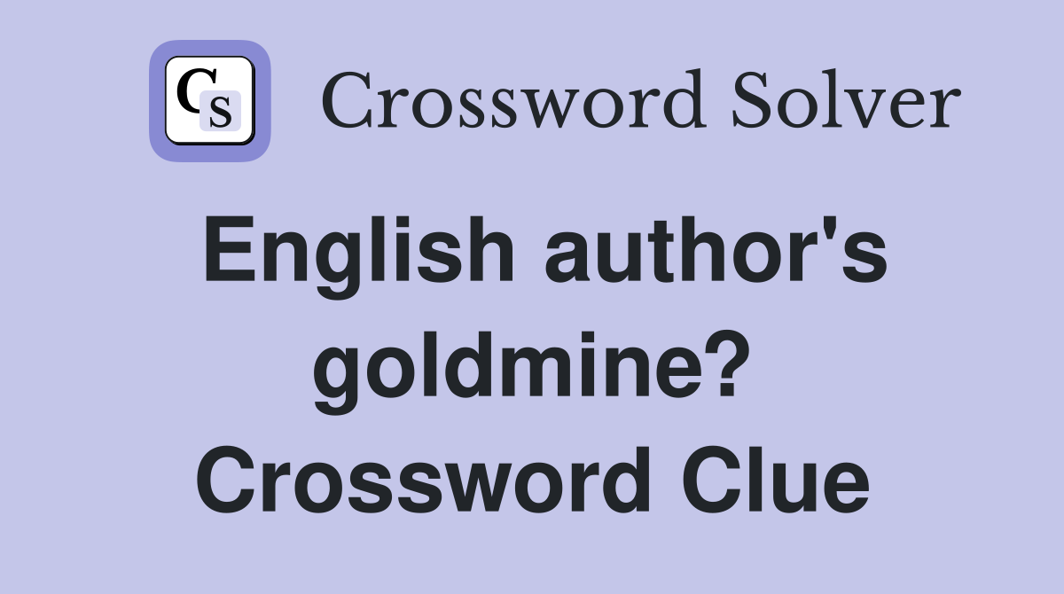 English author's goldmine? Crossword Clue