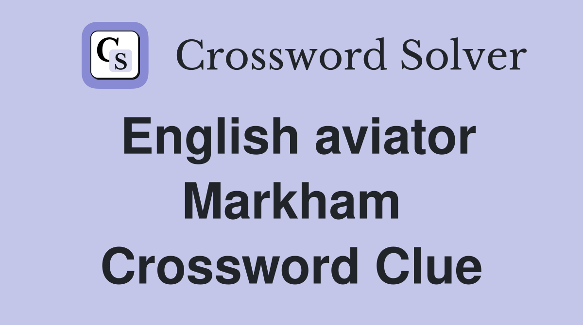 English aviator Markham Crossword Clue