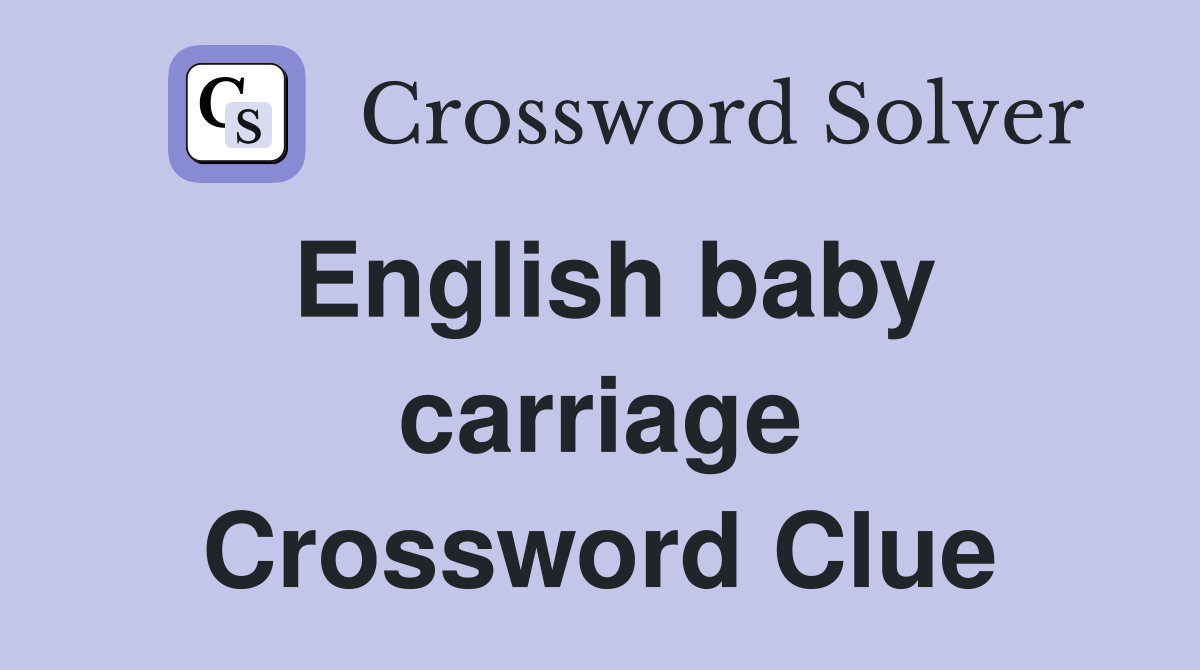 English baby carriage Crossword Clue
