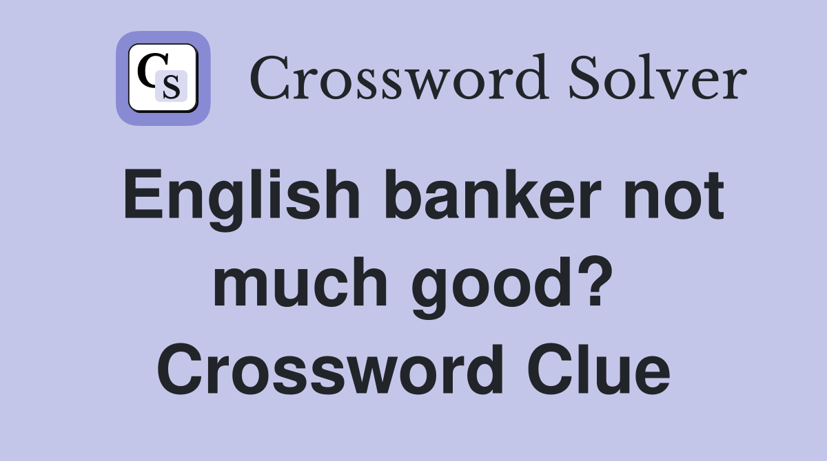 English banker not much good? Crossword Clue