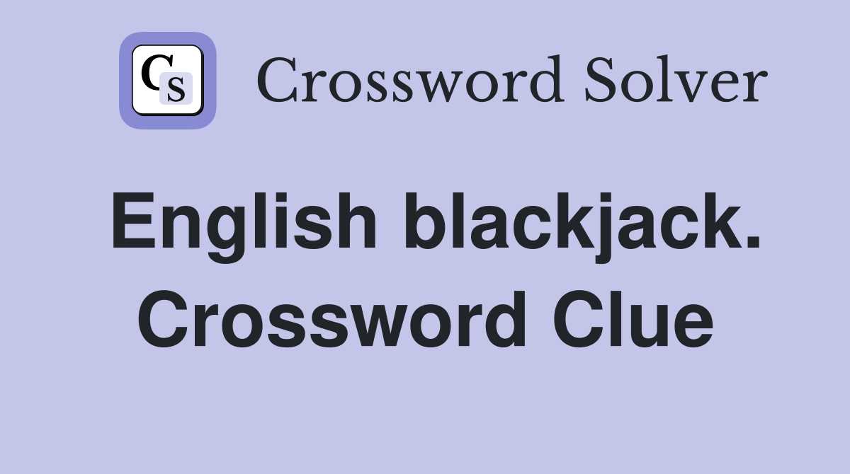 English blackjack. Crossword Clue