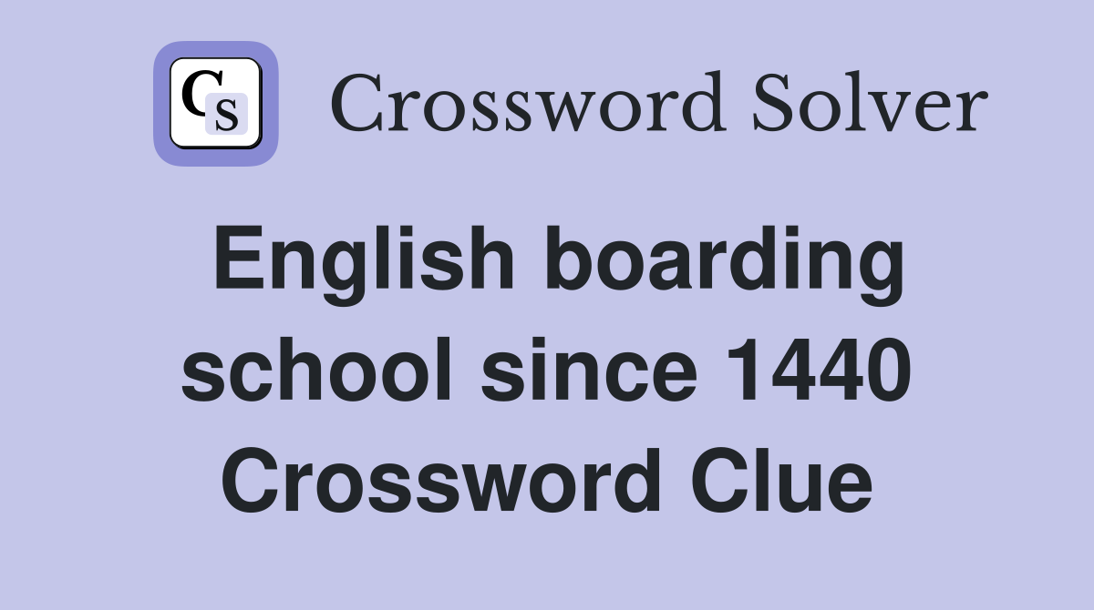English boarding school since 1440 Crossword Clue