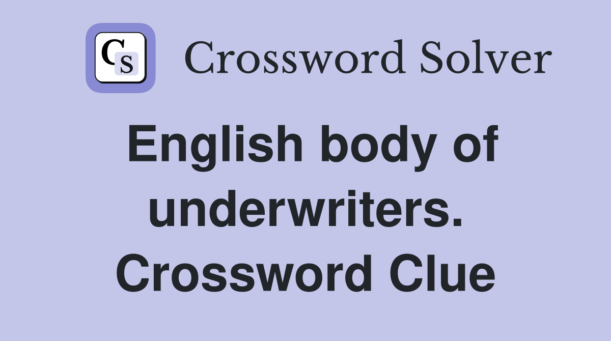 English body of underwriters. Crossword Clue