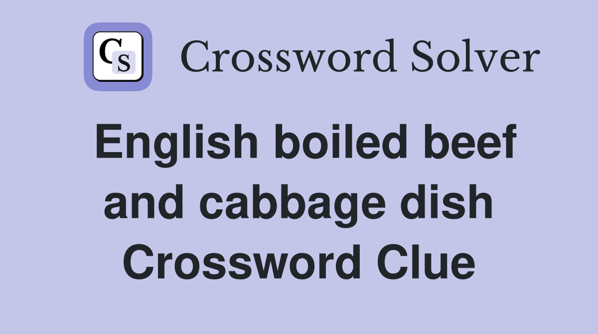 English boiled beef and cabbage dish Crossword Clue