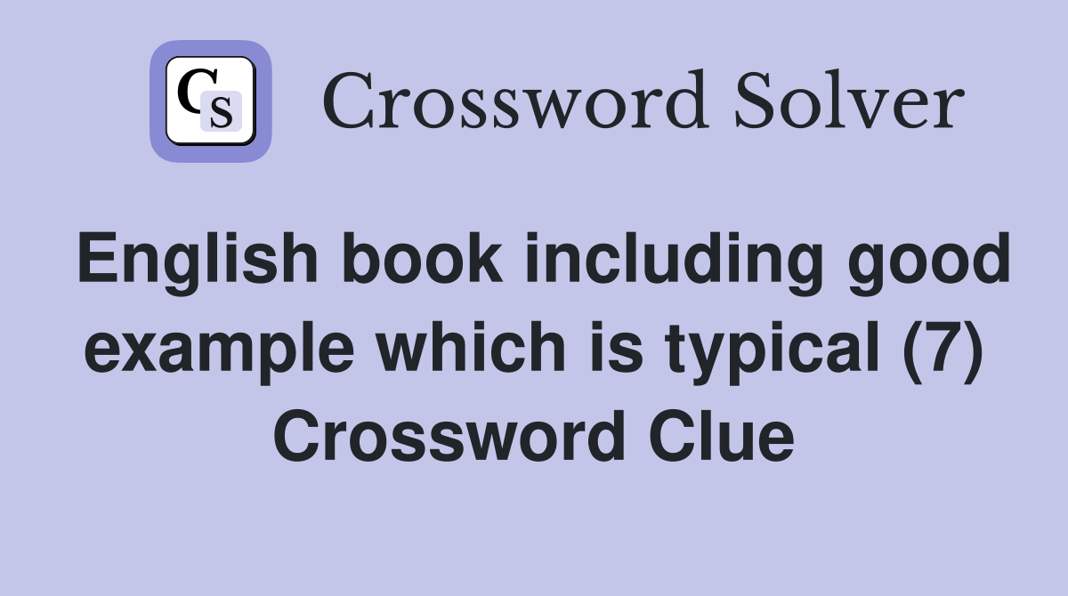 English book including good example which is typical (7) Crossword Clue