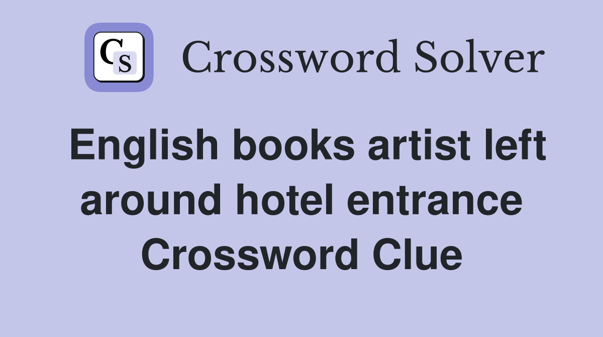 English books artist left around hotel entrance Crossword Clue