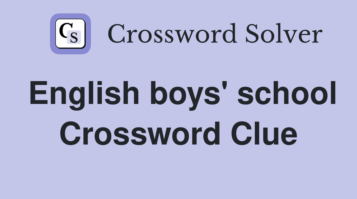 English boys' school Crossword Clue