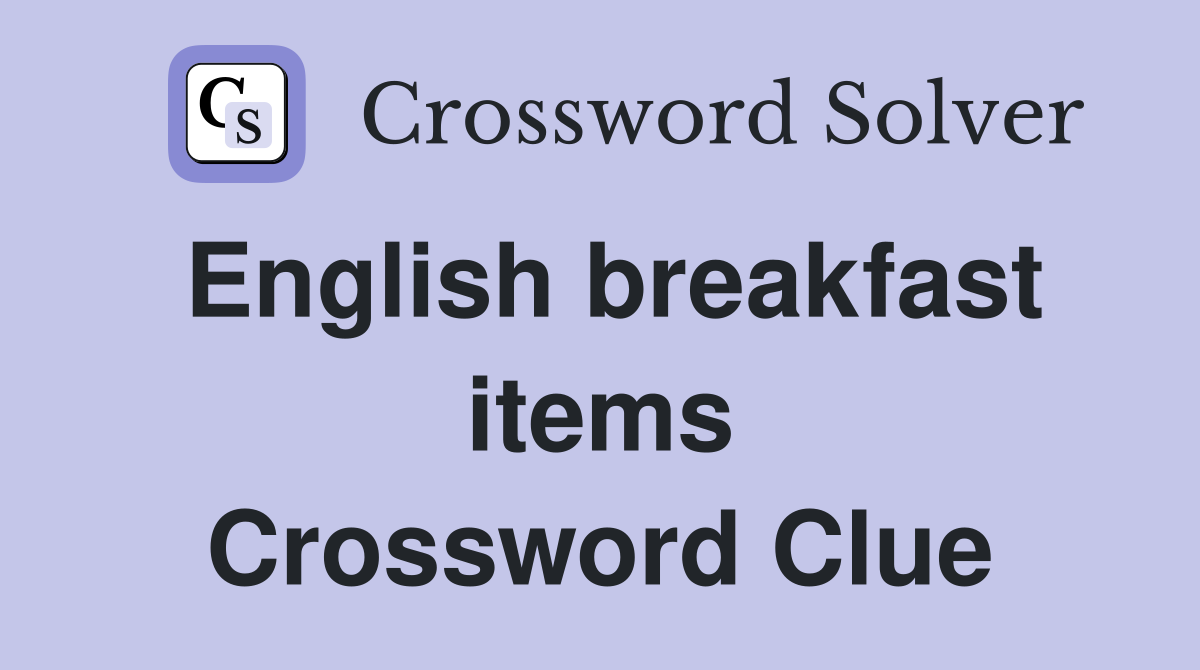 English breakfast items Crossword Clue